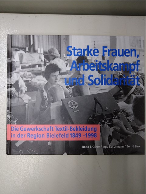 《Starke Frauen, Arbeitskampf und Solidarität: Die Gewerkschaft Textil-Bekleidung in der Region Bielefeld 1849-1998》的圖片