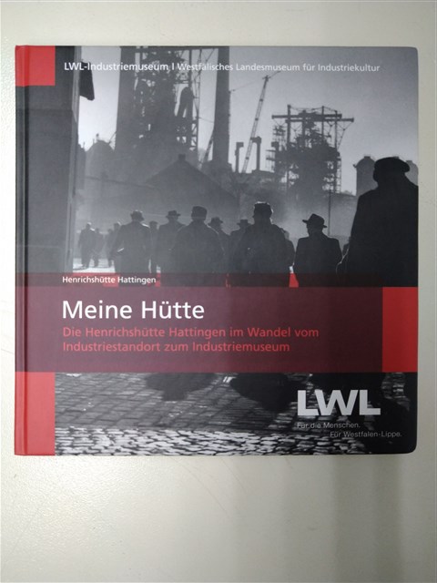 《Meine Hütte: die Henrichshütte Hattingen im Wandel vom Industriestandort zum Industriemuseum》的圖片